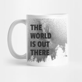 The World Is Out There Mug